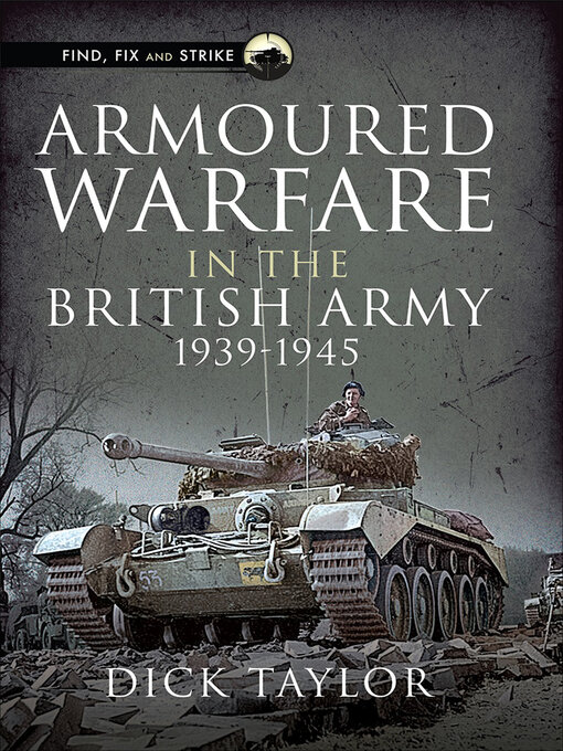 Title details for Armoured Warfare in the British Army 1939–1945 by Dick Taylor - Available